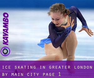 Ice Skating in Greater London by main city - page 1