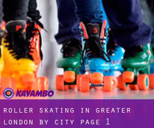 Roller Skating in Greater London by city - page 1