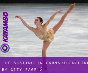 Ice Skating in Carmarthenshire by city - page 2
