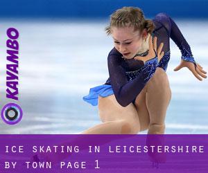 Ice Skating in Leicestershire by town - page 1