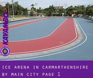 Ice Arena in Carmarthenshire by main city - page 1