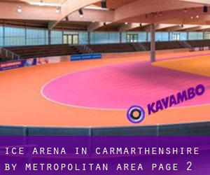 Ice Arena in Carmarthenshire by metropolitan area - page 2