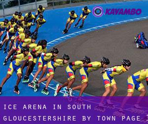 Ice Arena in South Gloucestershire by town - page 1