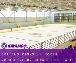 Skating Rinks in North Yorkshire by metropolis - page 7