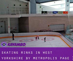 Skating Rinks in West Yorkshire by metropolis - page 1