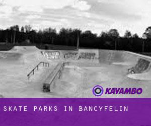 Skate Parks in Bancyfelin