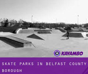 Skate Parks in Belfast County Borough