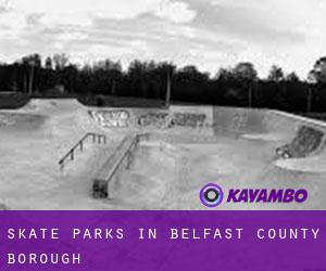 Skate Parks in Belfast County Borough