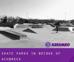 Skate Parks in Bridge of Achbreck