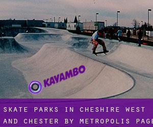 Skate Parks in Cheshire West and Chester by metropolis - page 2