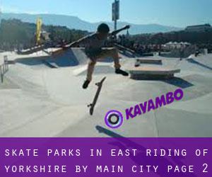 Skate Parks in East Riding of Yorkshire by main city - page 2