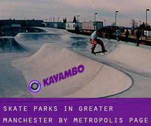 Skate Parks in Greater Manchester by metropolis - page 1