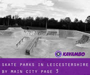 Skate Parks in Leicestershire by main city - page 3