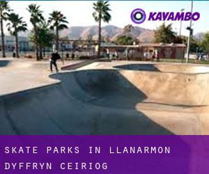 Skate Parks in Llanarmon Dyffryn-Ceiriog