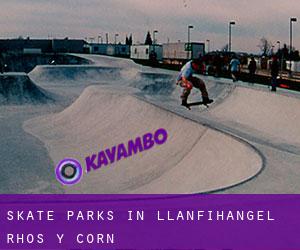 Skate Parks in Llanfihangel-Rhos-y-corn