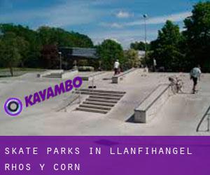 Skate Parks in Llanfihangel-Rhos-y-corn