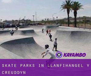 Skate Parks in Llanfihangel-y-creuddyn