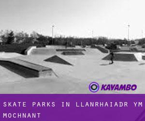 Skate Parks in Llanrhaiadr-ym-Mochnant