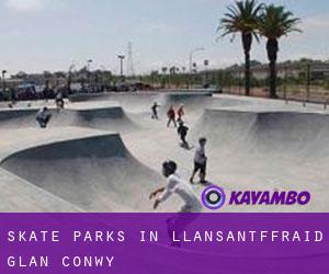 Skate Parks in Llansantffraid Glan Conwy