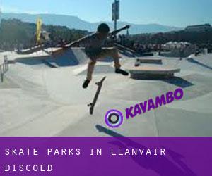 Skate Parks in Llanvair Discoed