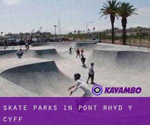 Skate Parks in Pont Rhyd-y-cyff
