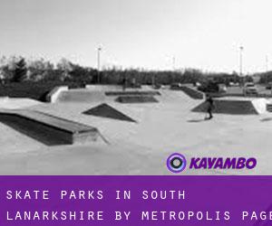 Skate Parks in South Lanarkshire by metropolis - page 1
