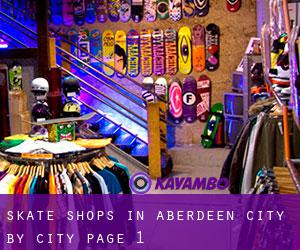Skate Shops in Aberdeen City by city - page 1