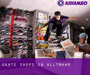 Skate Shops in Alltmawr