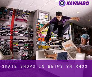 Skate Shops in Betws-yn-Rhôs