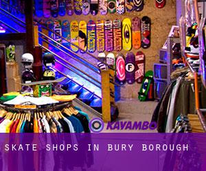 Skate Shops in Bury (Borough)