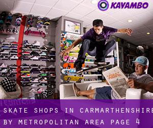 Skate Shops in Carmarthenshire by metropolitan area - page 4