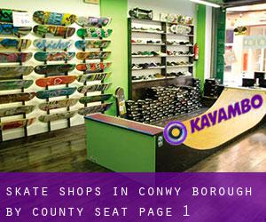 Skate Shops in Conwy (Borough) by county seat - page 1