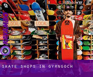 Skate Shops in Gyrngôch