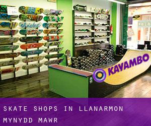 Skate Shops in Llanarmon-Mynydd-mawr