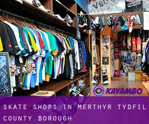 Skate Shops in Merthyr Tydfil (County Borough)