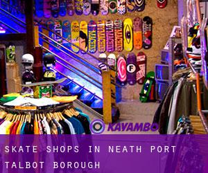 Skate Shops in Neath Port Talbot (Borough)