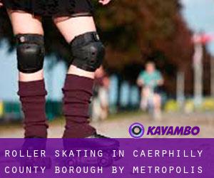 Roller Skating in Caerphilly (County Borough) by metropolis - page 1