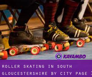 Roller Skating in South Gloucestershire by city - page 1